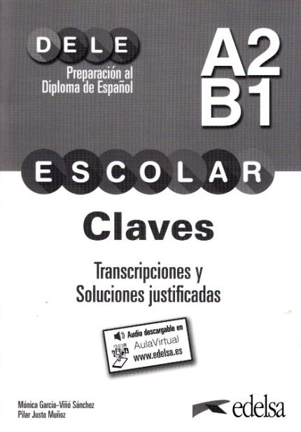 DELE Escolar A2-B1 Claves Transcriptiones y Soluciones justificadas audio descargable