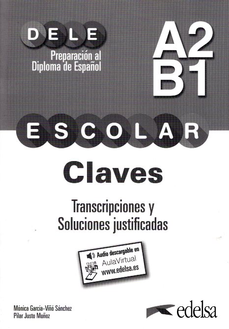 DELE Escolar A2-B1 Claves Transcriptiones y Soluciones justificadas audio descargable