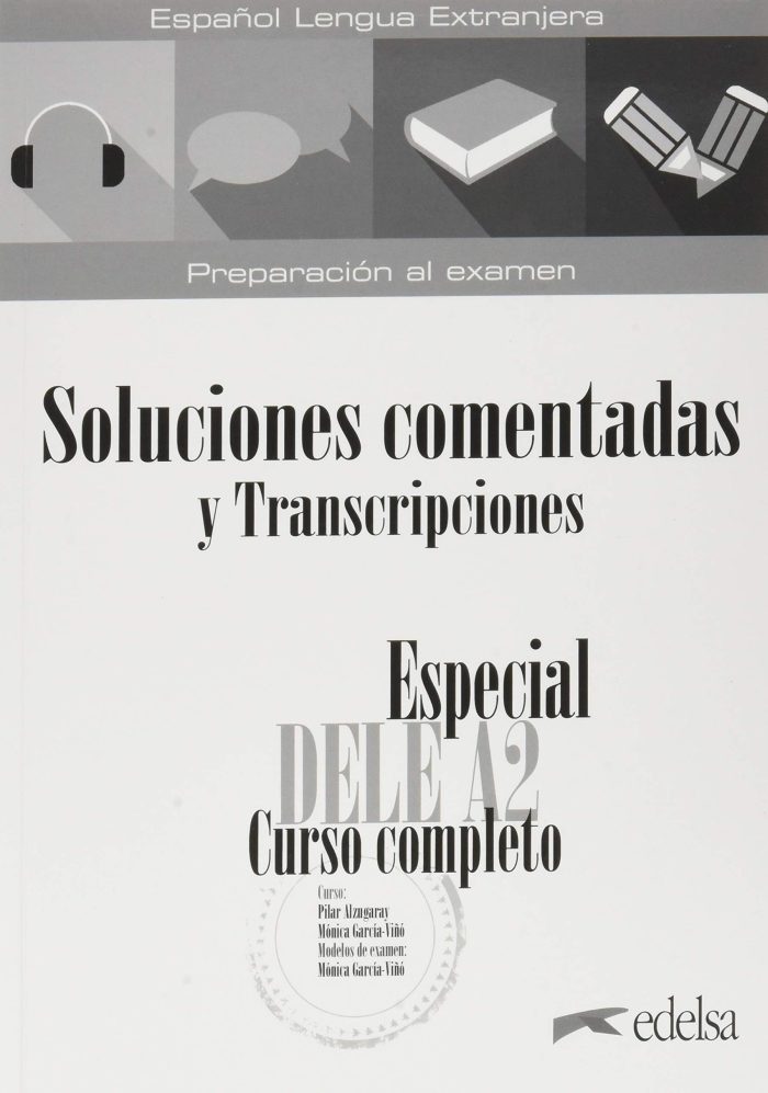 Especial Dele A2 Curso Completo Soluciones comentadas y Transcripciones Edicion 2020 Especial Dele A2 Curso Completo Soluciones comentadas y Transcripciones Edicion 2020