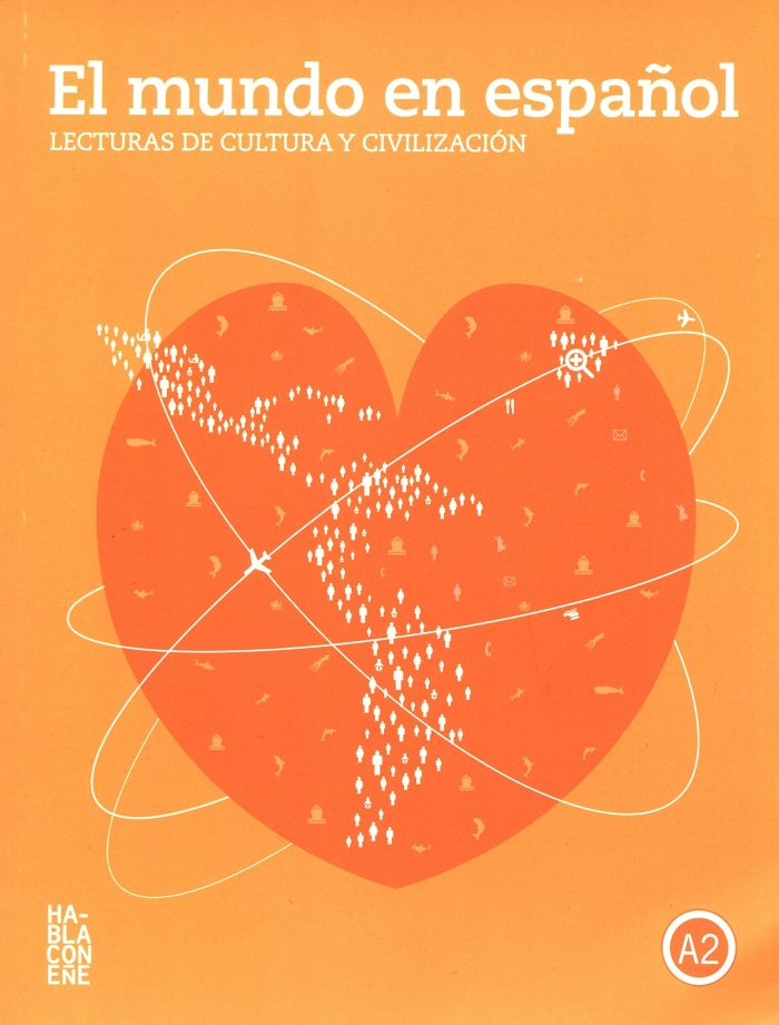 El mundo en espanol Lecturas de cultura y civilizacion A2 El mundo en espanol Lecturas de cultura y civilizacion A2