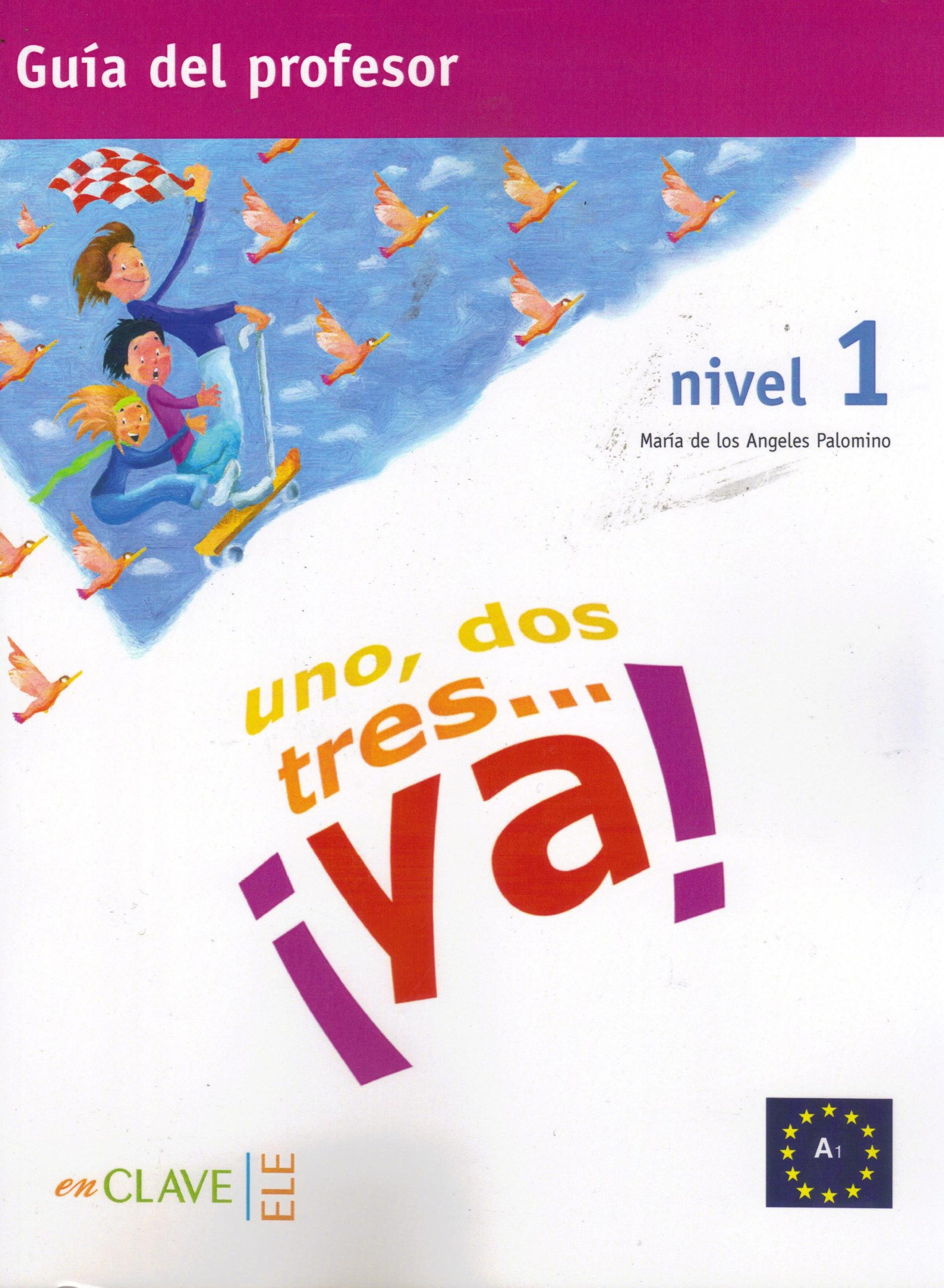 Uno dos Tres... Ya ! 1  Guia del Profesor A1