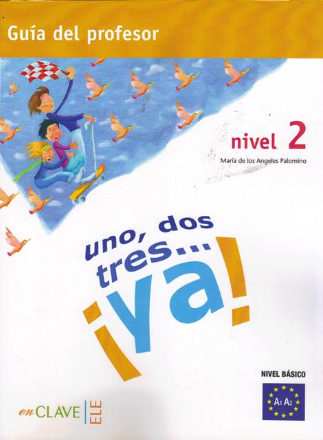 UNO DOS Y TRES! 2  Guia del Profesor A1-A2