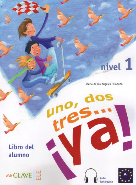 Uno dos Tres... Ya ! 1 Libro del alumno + audio descargable A1