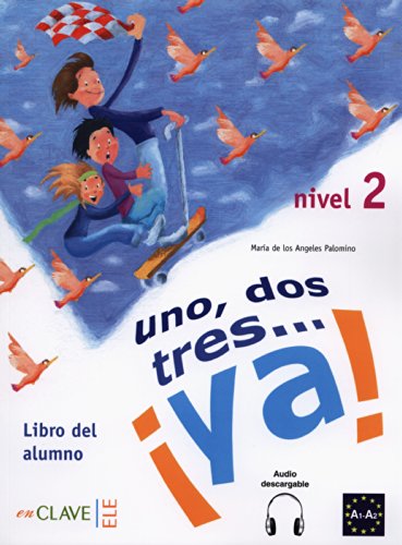 Uno dos Tres... Ya ! 2 Libro del alumno + audio descargable A1 + A2