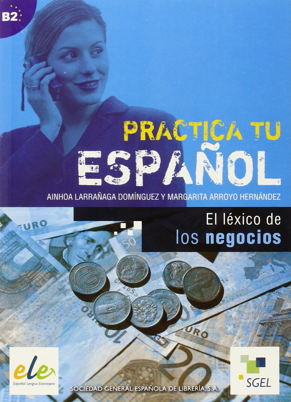Practica tu Espanol El lexico de los negocios B2