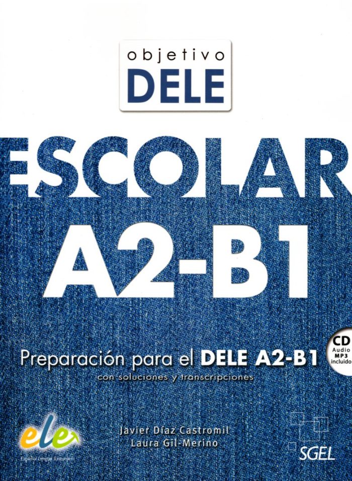 Objetivo DELE Escolar A2-B1+ CD Audio MP3 incluido Objetivo DELE Escolar A2-B1+ CD Audio MP3 incluido