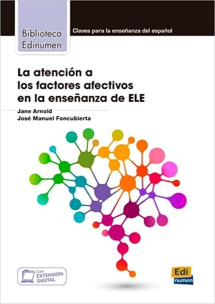 La Atencion a los Factores Afectivos en la Ensenanza de ELE: Claves para la Ensenanza de Espanol