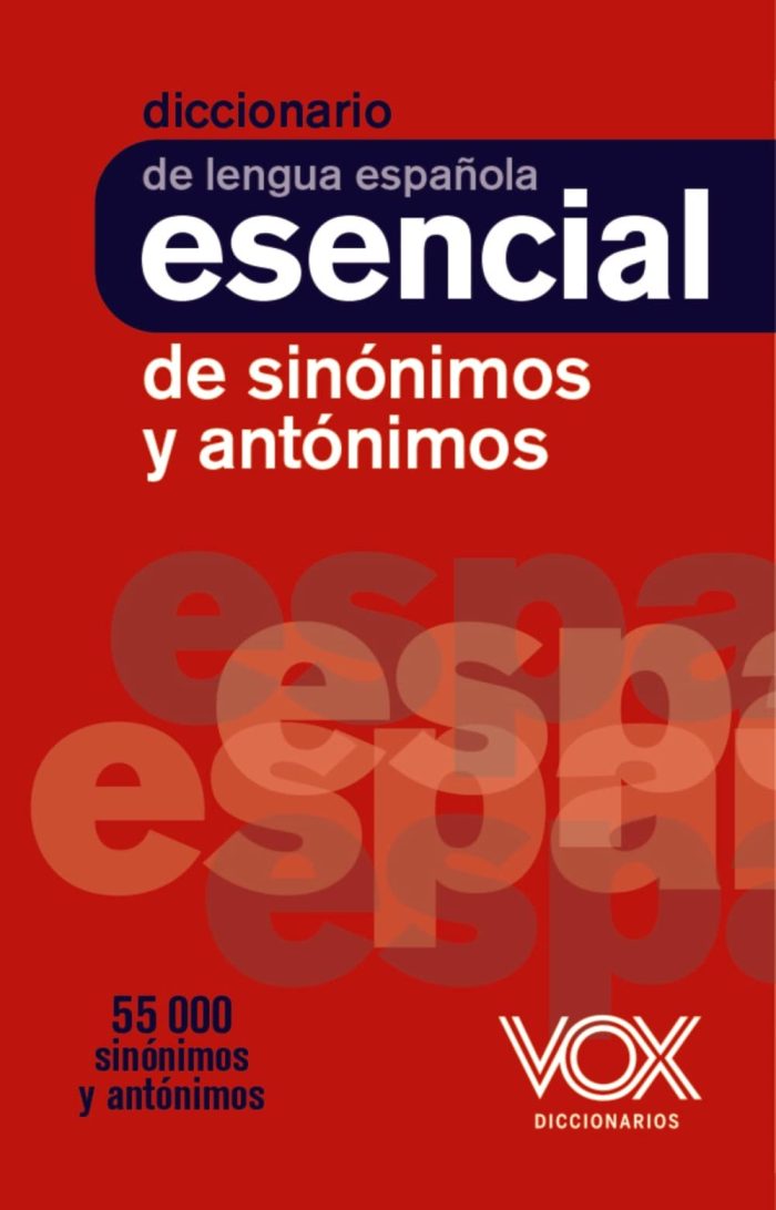 Diccionario Esencial de Sinonimos y Antonimos - VOX Diccionario Esencial de Sinonimos y Antonimos - VOX