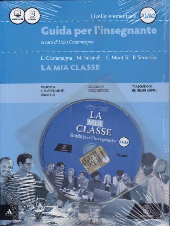 LA MIA CLASSE:   LIVELLO ELEMENTARE A1-A2  GUIDA PER L'INSEGNANTE