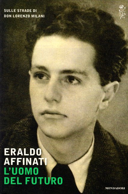 L'uomo del futuro Sulle strade di don Lorenzo Milani