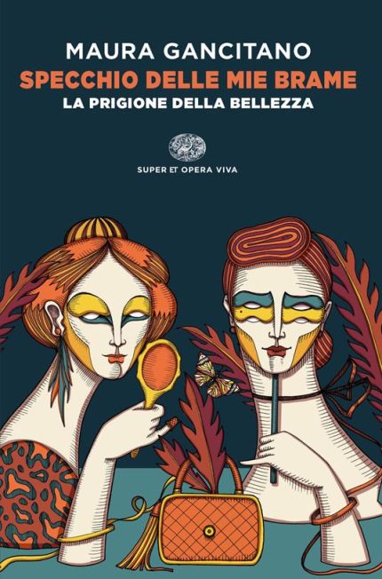 Specchio Delle mie Brame. La Prigione Della Bellezza