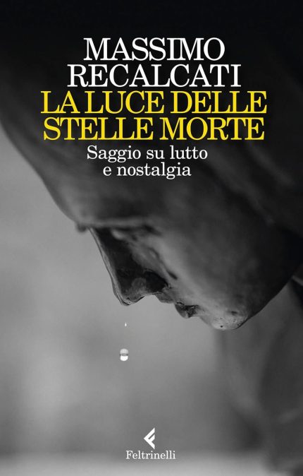 La Luce delle Stelle Morte: Saggio su Lutto e Nostalgia