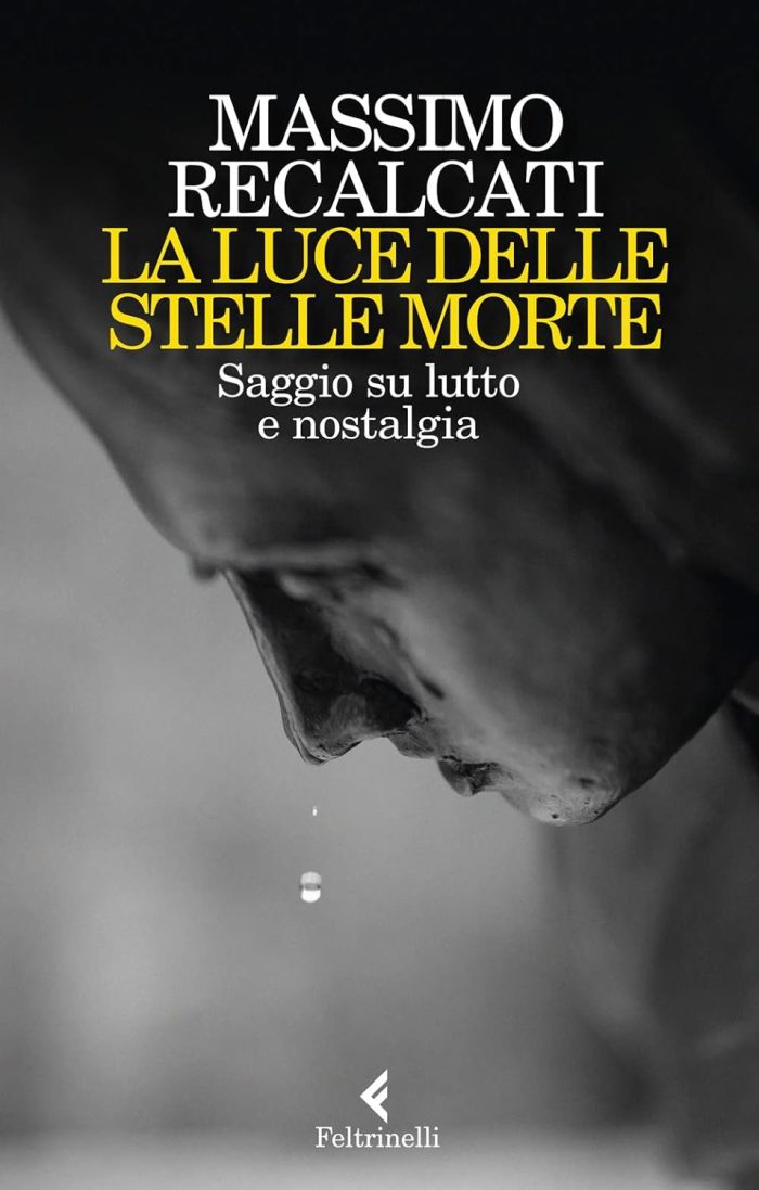 La Luce delle Stelle Morte: Saggio su Lutto e Nostalgia La Luce delle Stelle Morte: Saggio su Lutto e Nostalgia