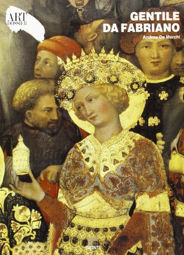 Gentile da Fabriano. Un Viaggio Nella Pittura Italiana alla Fine del Gotico