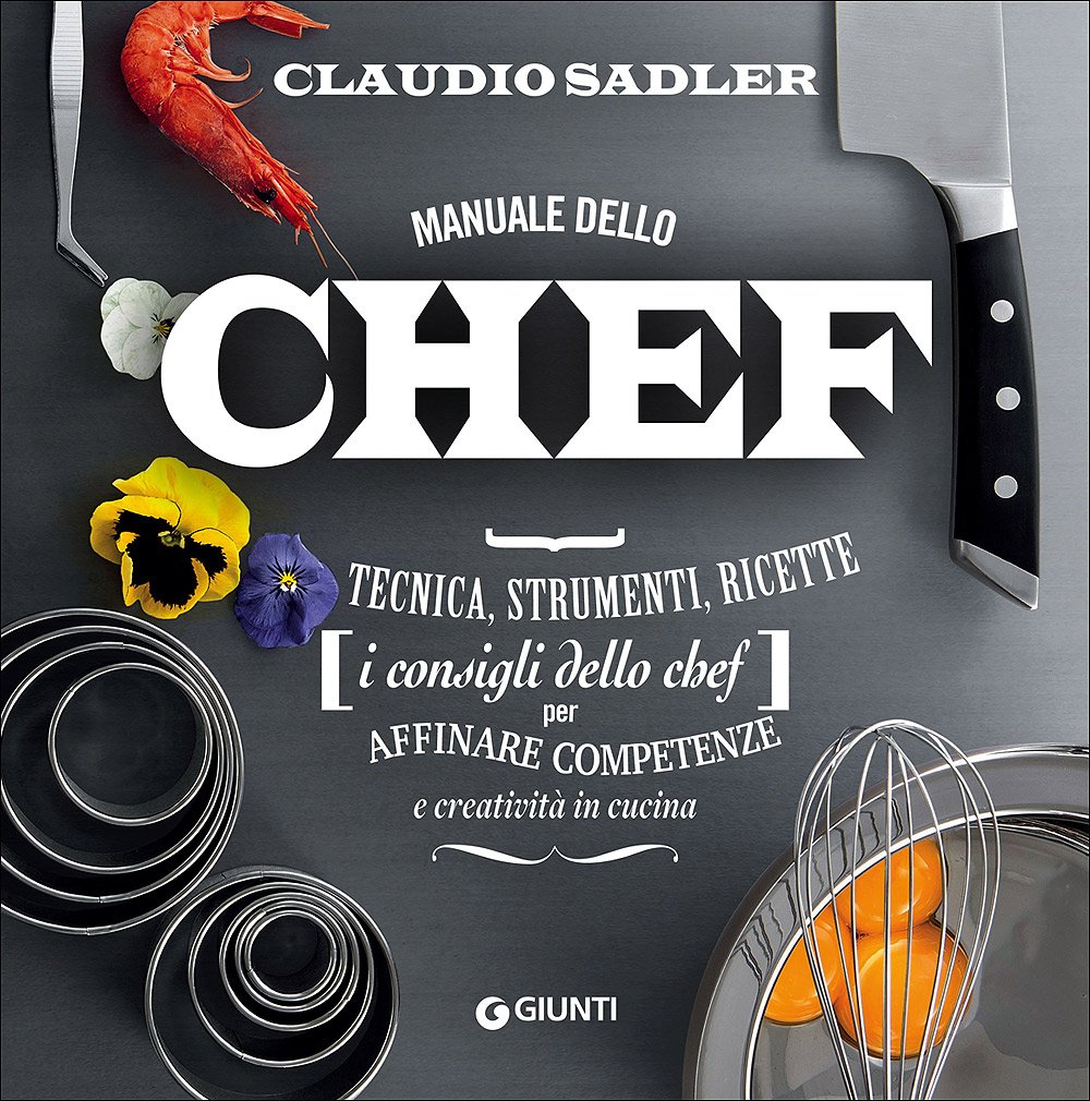 Manuale dello chef. Tecnica, strumenti, ricette