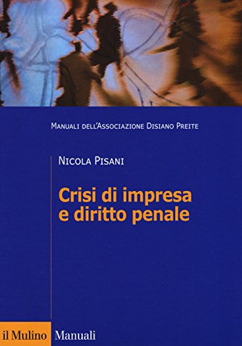 Crisi di impresa e diritto penale Manuali dell'Associazione Disiano Preite