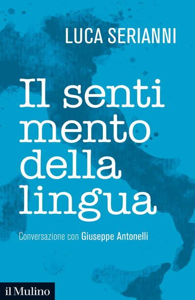 Il sentimento della lingua: Conversazione con Giuseppe Antonelli