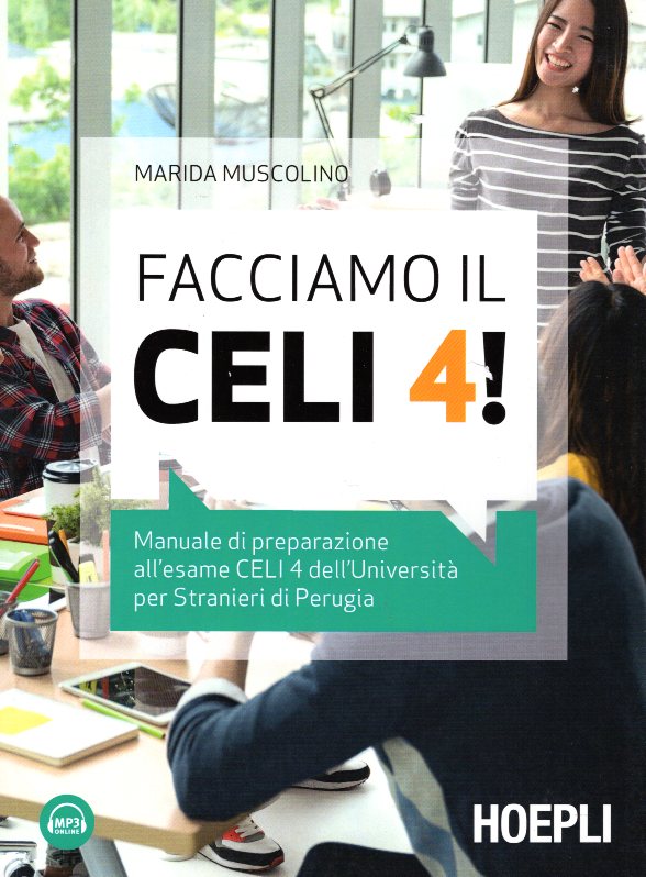 Facciamo al CELI 4!Manuale di preparazione all'esame CELI 4 dell'Universita per stranieri di Perugia + mp3 online