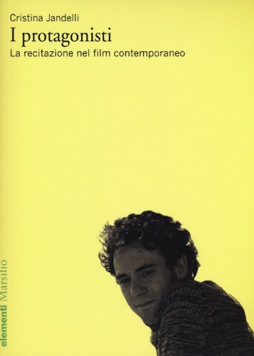 I protagonisti La recitazione nel film contemporaneo