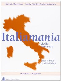 Italiamania Guida per l'insegnante Livello intermedio