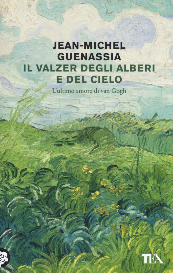 Il valzer degli alberi e del cielo. L'ultimo amore di Van Gogh Il valzer degli alberi e del cielo. L'ultimo amore di Van Gogh