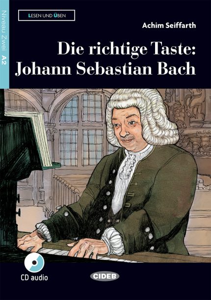 Die richtige Taste: Johann Sebastian Bach + Audio CD Niveau Zwei A2