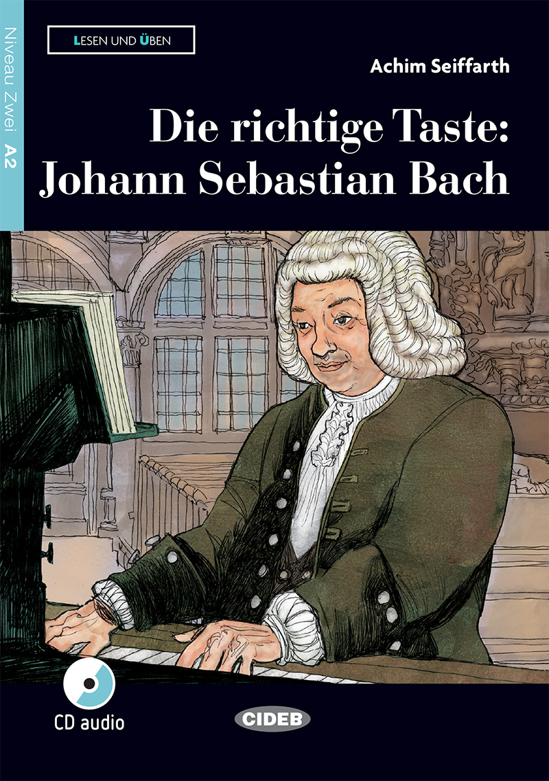 Die richtige Taste: Johann Sebastian Bach + Audio CD Niveau Zwei A2