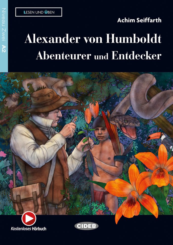 Alexander von Humboldt: Abenteurer und Entdecker Niveau A2 Alexander von Humboldt: Abenteurer und Entdecker Niveau A2
