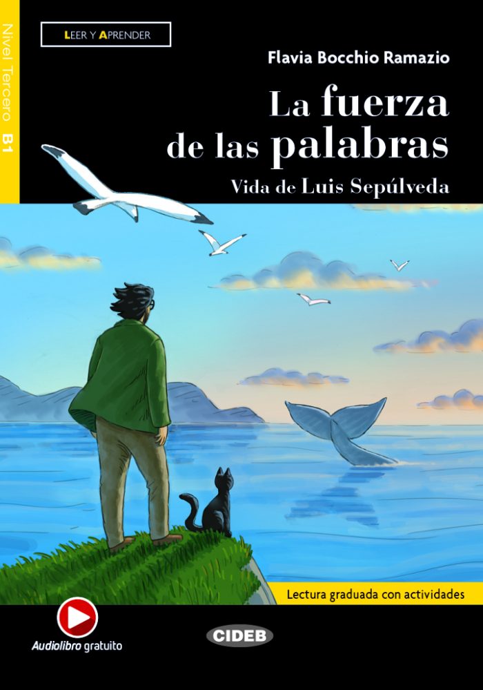 La fuerza de las palabras Vida de Luis Sepulveda + Audiolibro gratuito Nivel Tercero B1 La fuerza de las palabras Vida de Luis Sepulveda + Audiolibro gratuito Nivel Tercero B1