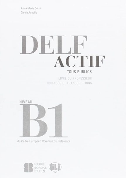 DELF Actif B1 Tous Publics Livre de Professeur Corriges et Transcriptions
