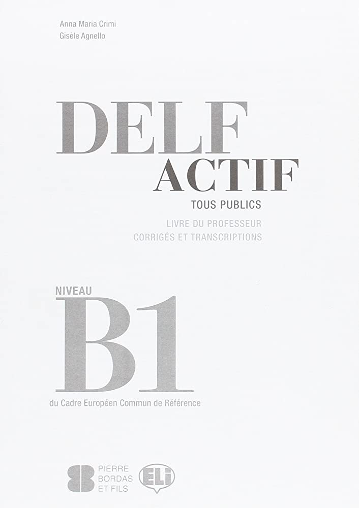 DELF Actif B1 Tous Publics Livre de Professeur Corriges et Transcriptions