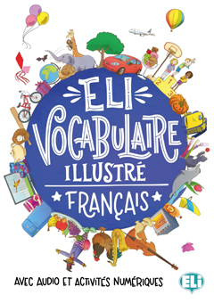 ELi VOCABULAIRE ILLUSTRE Francais + Audio et Activites Numeriques