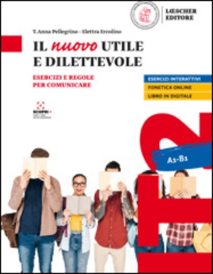 Il nuovo Utile e dilettevole Esercizi e regole per comunicare A1 - B1