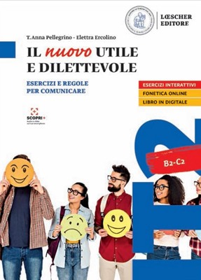 Il nuovo Utile e dilettevole Esercizi e regole per comunicare B2 - C2