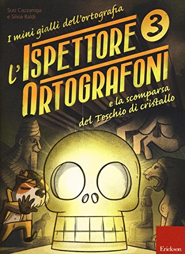L'ispettore 3 Ortografoni e la scomparsa del Teschio di cristallo