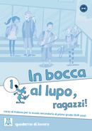 In bocca al lupo, ragazzi! 1 (quaderno di lavoro)