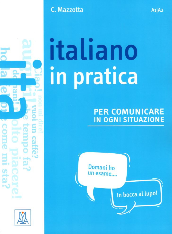 Italiano in pratica  per comunicare in ogni situazione A1-A2