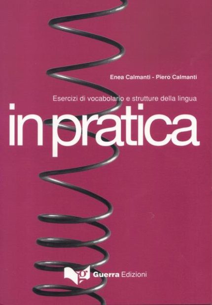 IN PRATICA Esercizi di vocabolario e strutture del