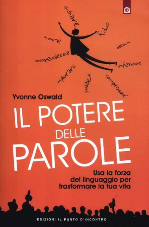 Il potere delle parole  Usa la forza del linguaggio per trasformare la tua vita