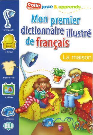 Mon Premier Dictionnaire Illustre de Francais: La Maison