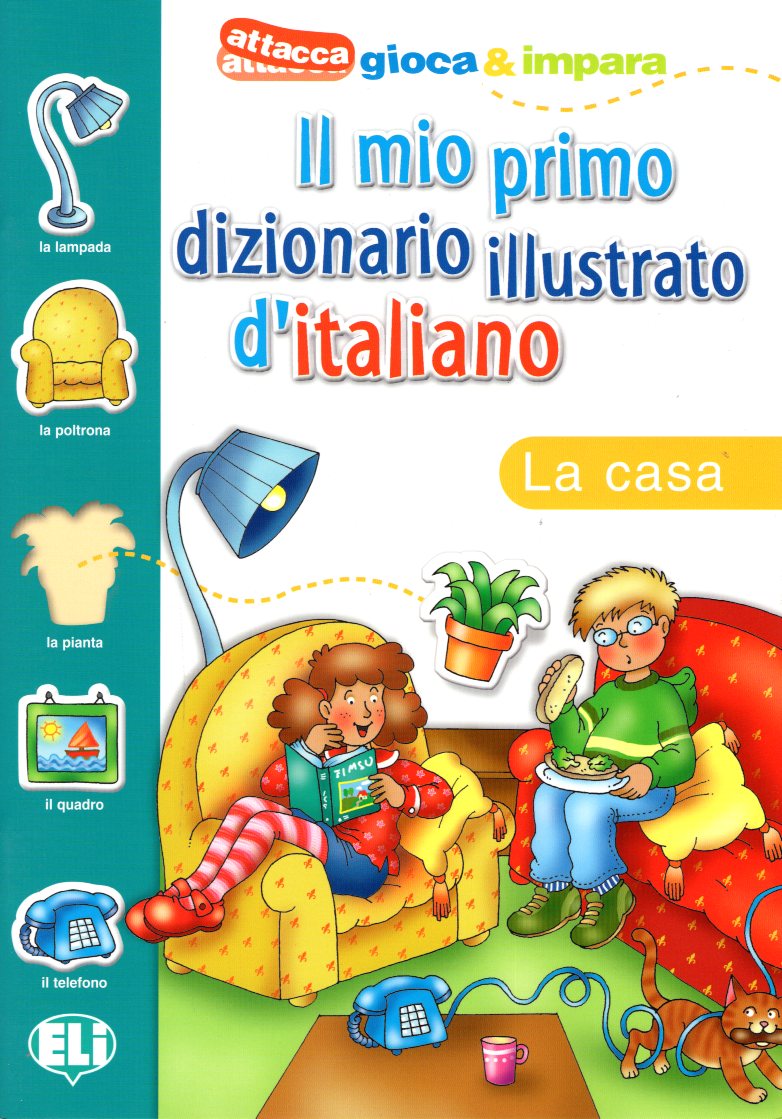 Il mio Primo Dizionario Illustrato d’ Italiano: La Casa