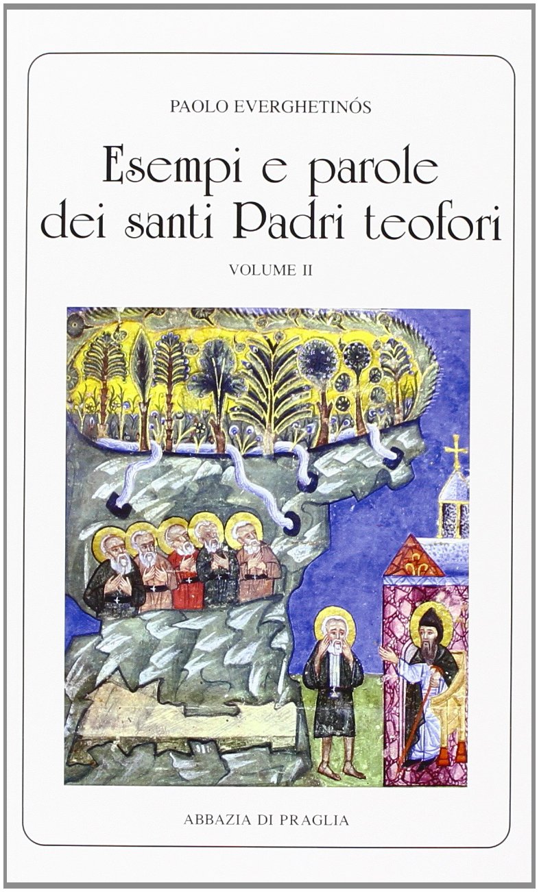 Esempi e parole dei santi padri teofori (Vol. 2)