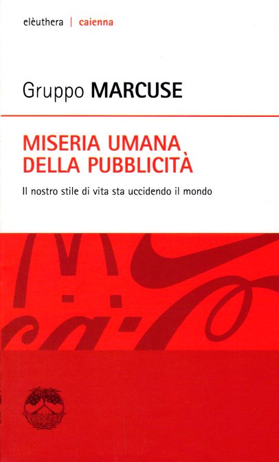 Miseria umana della publicita.  Il nostro stile di vita sta uccidento il mondo