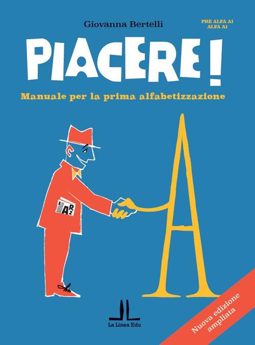 Piacere! Manuale per la prima alfabetizzazione Pre alfa A1, Alfa A1