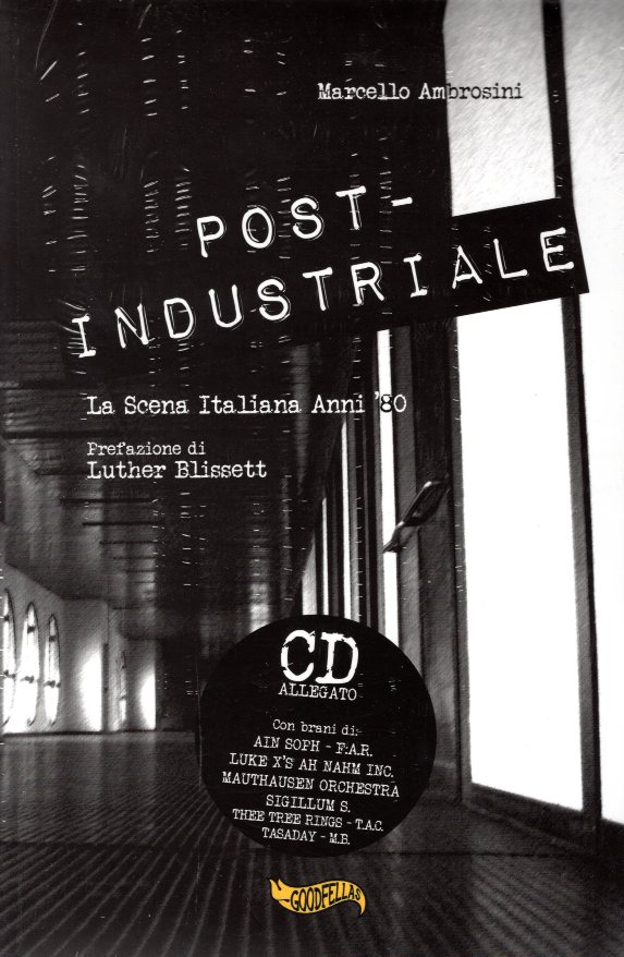 Post Industriale La Scene Italiana anni 80 con CD Audio