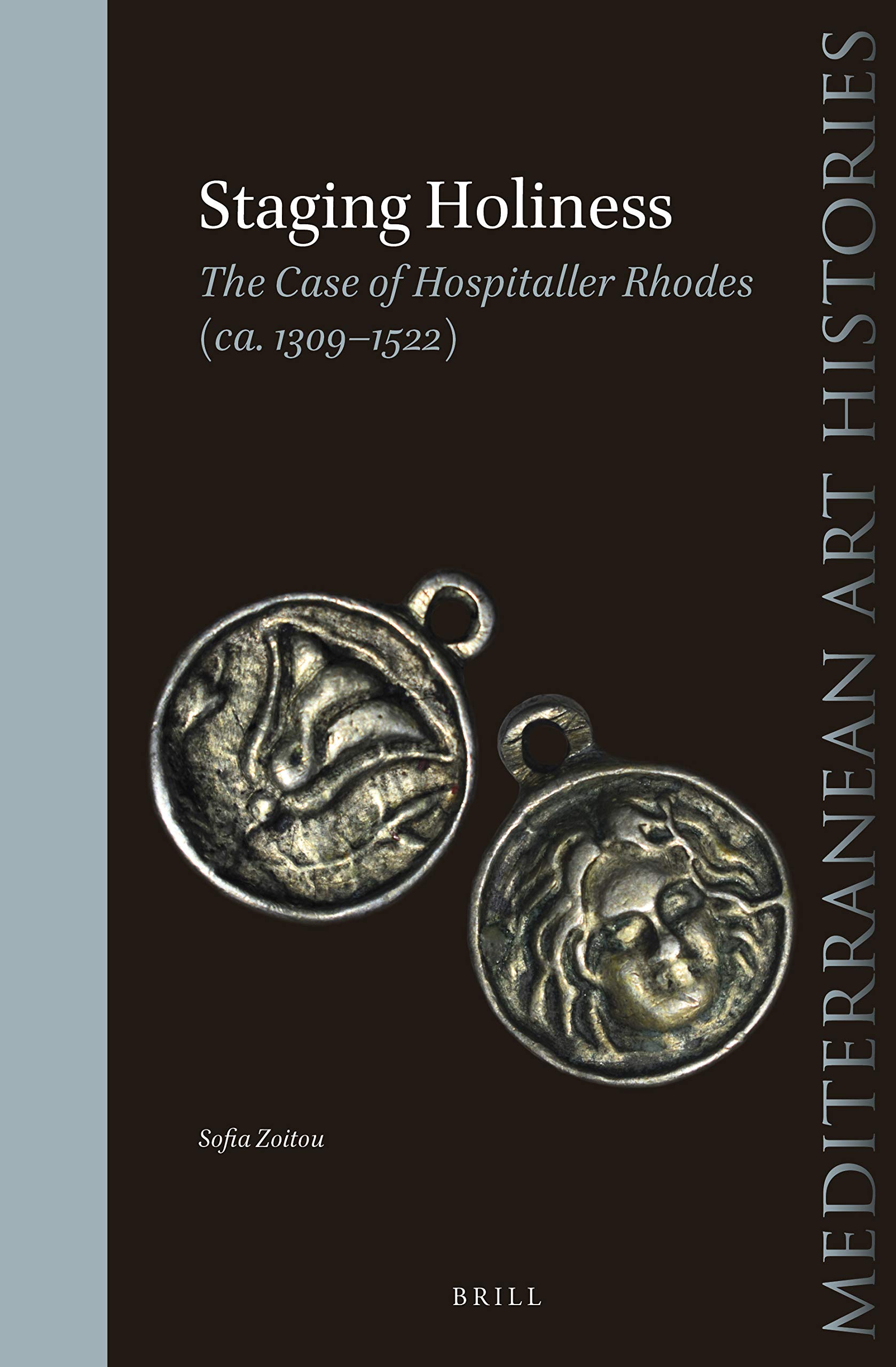 Staging Holiness The Case of Hospitaller Rhodes (ca. 1309-1522)