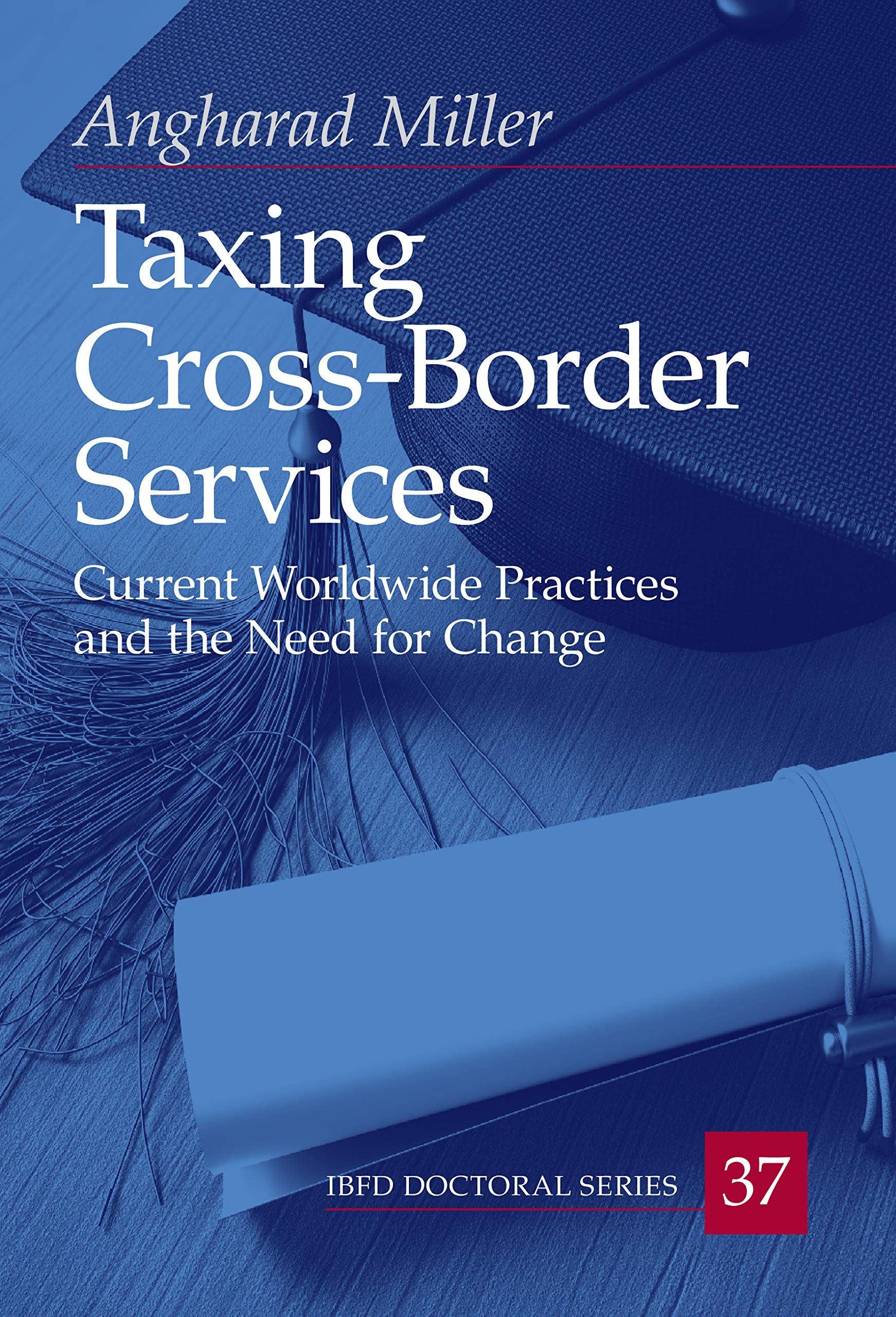 Taxing Cross-Border Services. Current Worldwide Practices and the Need for Change