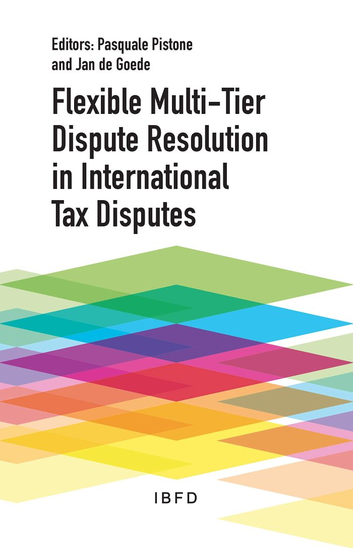 Flexible Multi-Tier Dispute Resolution in International Tax Disputes Flexible Multi-Tier Dispute Resolution in International Tax Disputes