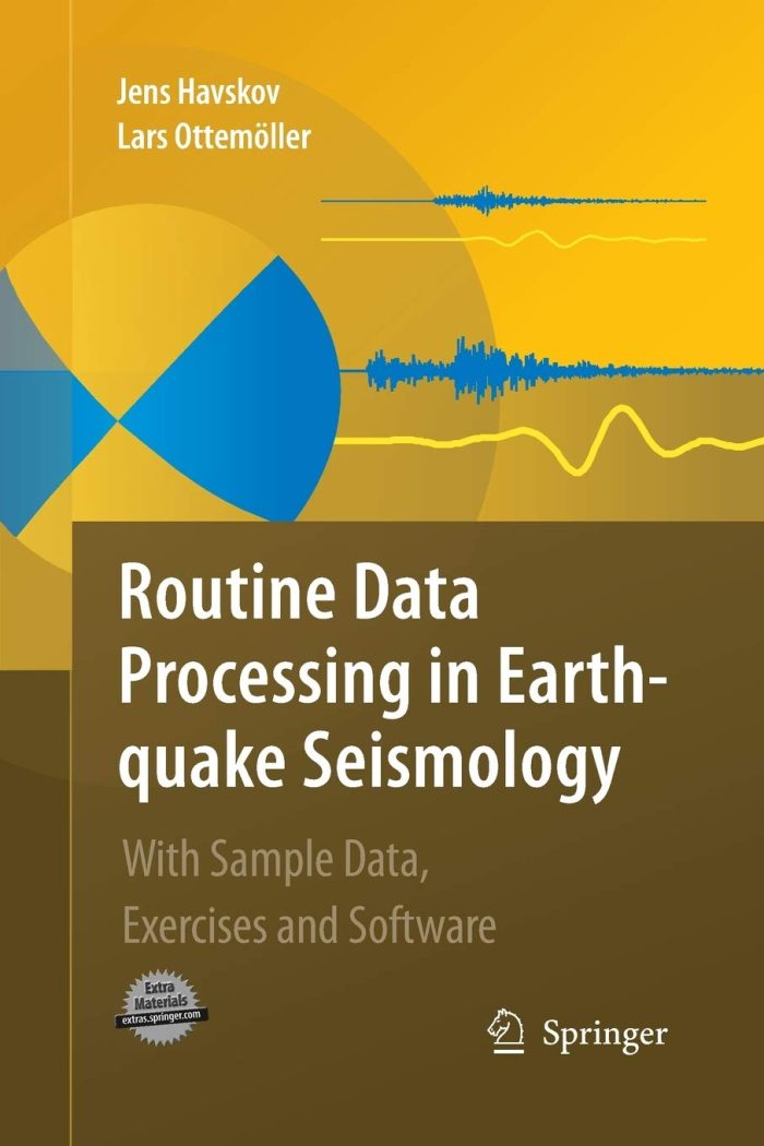 Routine Data Processing in Earthquake Seismology: With Sample Data, Exercises and Software Routine Data Processing in Earthquake Seismology: With Sample Data, Exercises and Software