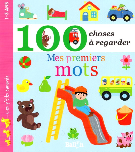 Mes 100 premiers mots 100 choses a regarder 1-3 ans